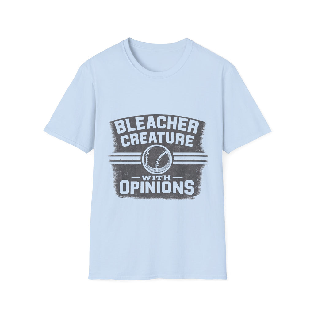 Bleacher Creature With Opinions T-Shirt | Baseball Fan Shirt