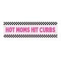 Hot Moms Hit Curbs Bumper Sticker