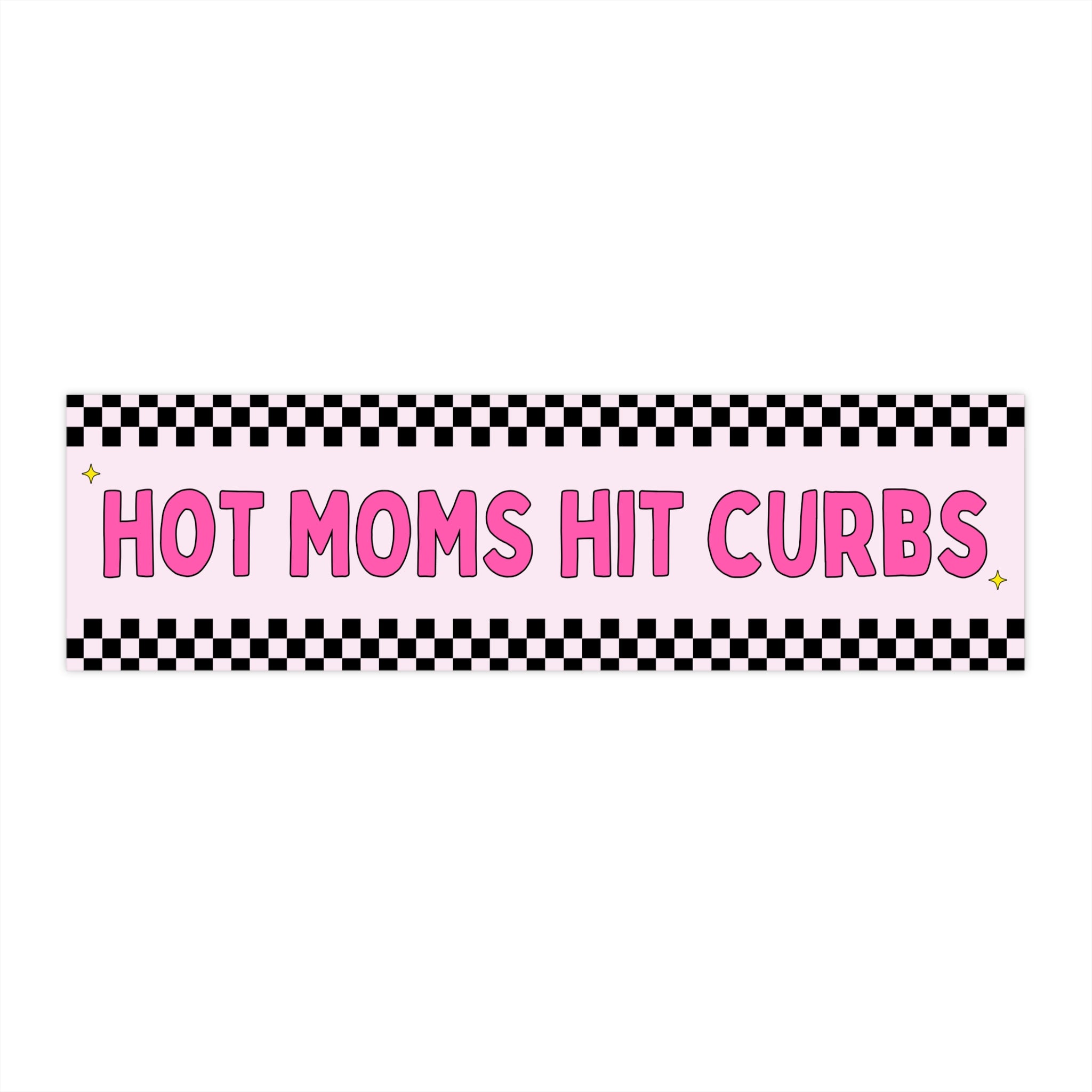 Hot Moms Hit Curbs Bumper Sticker